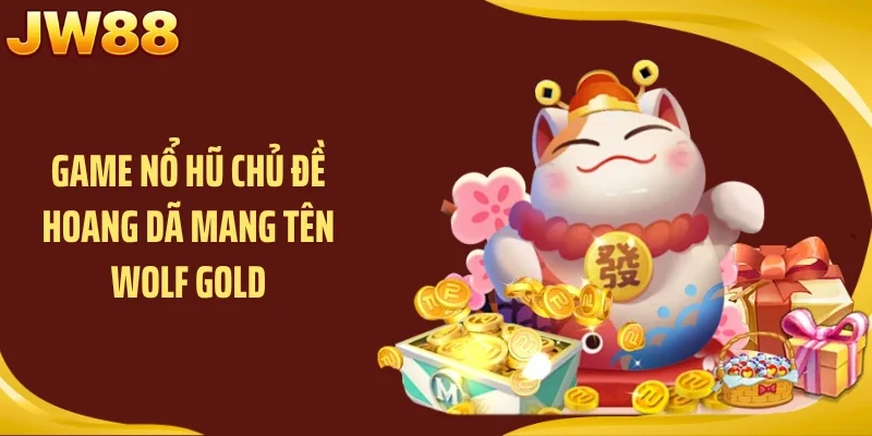 Game nổ hũ chủ đề hoang dã mang tên Wolf Gold