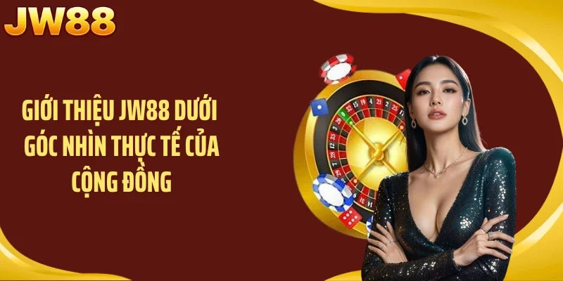 Giới thiệu JW88 dưới góc nhìn thực tế của cộng đồng