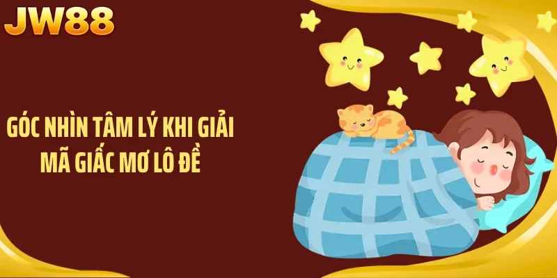 Góc nhìn tâm lý khi giải mã giấc mơ lô đề