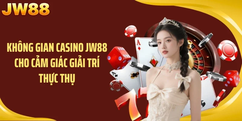 Không gian casino JW88 cho cảm giác giải trí thực thụ