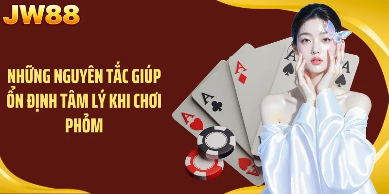 Những nguyên tắc giúp ổn định tâm lý khi chơi Phỏm