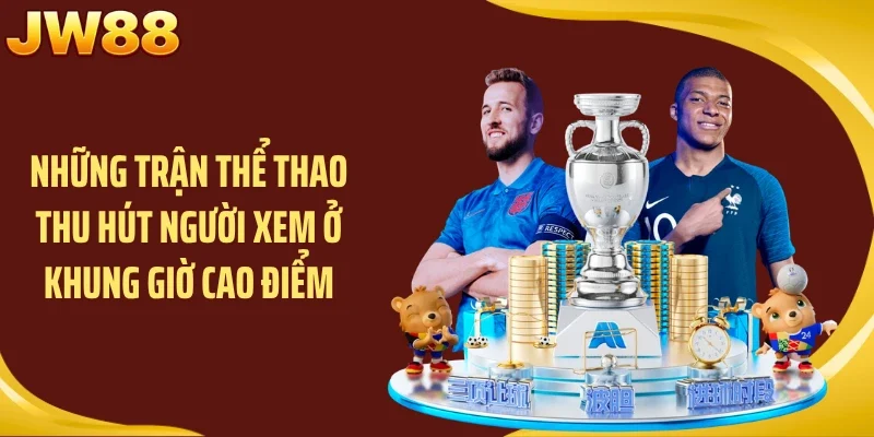 Những trận thể thao thu hút người xem ở khung giờ cao điểm