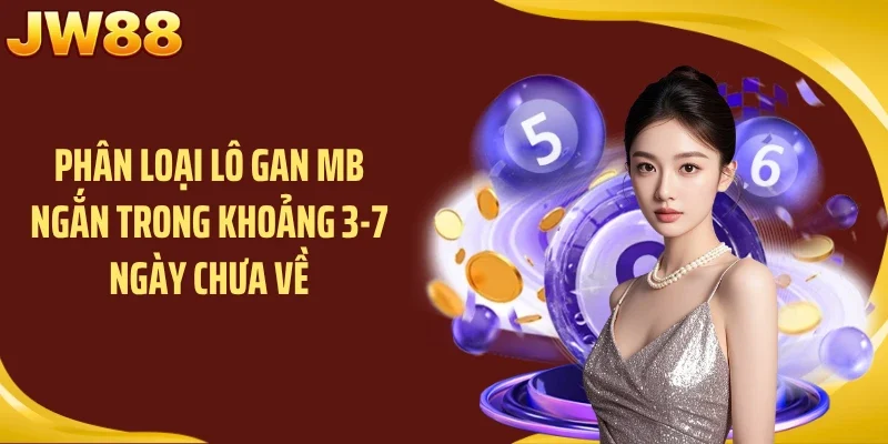Phân loại lô gan MB ngắn trong khoảng 3-7 ngày chưa về